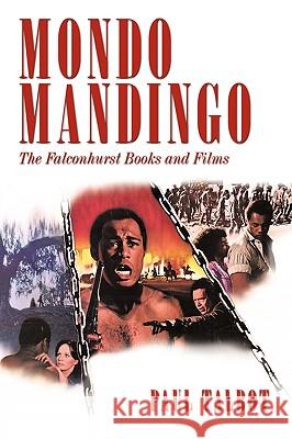 Mondo Mandingo: The Falconhurst Books and Films Talbot, Paul 9781440175961