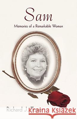 Sam: Memories of a Remarkable Woman. Richard J. Toner 9781440176005 iUniverse
