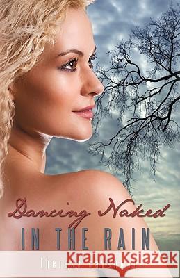 Dancing Naked in the Rain Cavender Theres 9781440178931 iUniverse