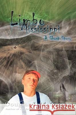 Limbo Mississippi: A Ghost Story Douglas J. McGregor, J. McGregor 9781440179259