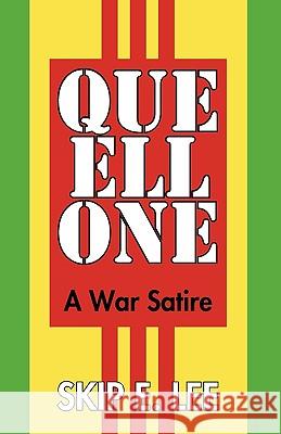 Que Ell One: A War Satire Skip E. Lee, E. Lee 9781440179785 iUniverse