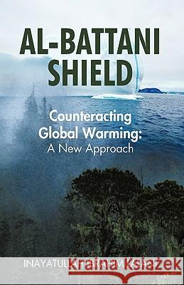 Al-Battani Shield: Counteracting Global Warming: A New Approach Inayatullah Ibrahim Lalani 9781440180026