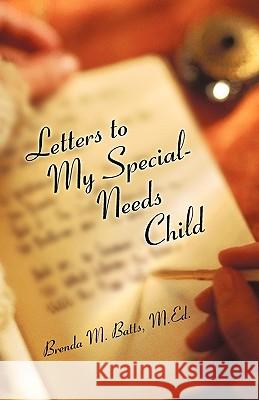 Letters to My Special-Needs Child Brenda M. Batt 9781440180347 iUniverse.com