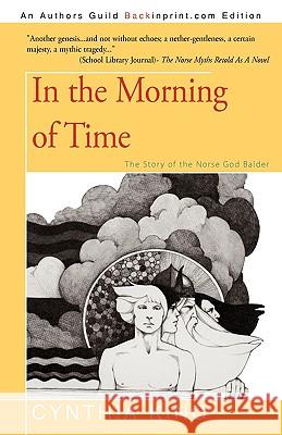 In the Morning of Time: The Story of the Norse God Balder Cynthia King, King 9781440180460