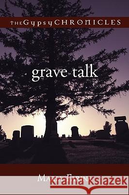 Grave Talk: The Gypsy Chronicles Maria Farina, Farina 9781440181047 iUniverse