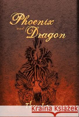 Phoenix and Dragon: Escape from Vie T Nam Gaining Freedom Maintaining Asian Core Values Le, Thu 9781440181146 iUniverse.com