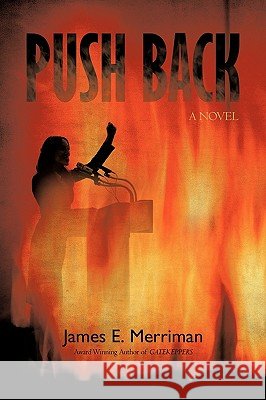 Push Back: The Act of Forcing an Enemy to Withdraw Merriman, James E. 9781440181429