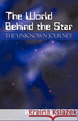 The World Behind the Star: The Unknown Journey Karli Miller, Miller 9781440183461
