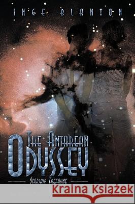 The Antarean Odyssey: Trefayne Inge Blanton, Blanton 9781440183997 iUniverse