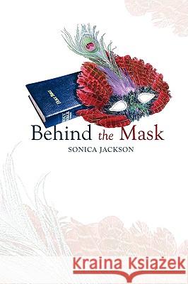 Behind the Mask Jackson Sonic 9781440185038 iUniverse