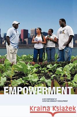 Empowerment: A Key Component of Christian Community Development Mary Nelson 9781440185328 iUniverse