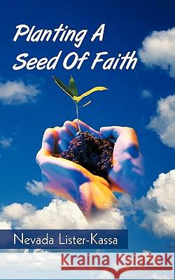 Planting A Seed Of Faith Nevada Lister-Kassa 9781440185342 iUniverse