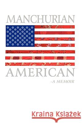 Manchurian American: A Memoir Yupin Wang, Wang 9781440186783 iUniverse