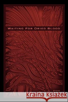 Waiting for Dried Blood: Verbal Rain Steve Fogle, Fogle 9781440187155