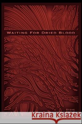 Waiting For Dried Blood: Verbal Rain Fogle, Steve 9781440187162