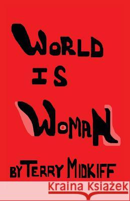 World Is Woman Terry Midkiff 9781440187483