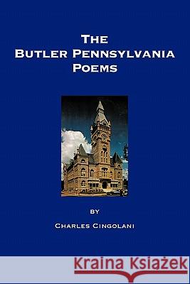 The Butler Pennsylvania Poems Charles L. Cingolani 9781440189715 iUniverse.com