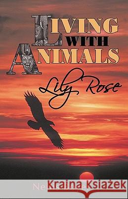 Lily Rose: Living with Animals, Book 4 Nellis Boyer, Boyer 9781440190209 iUniverse