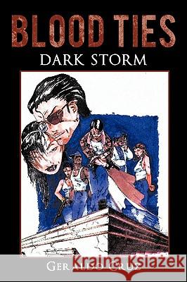 Blood Ties: Dark Storm Geraldo Cruz, Cruz 9781440190704