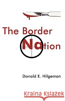 The Border Nation E. Hilgeman Donal 9781440190902