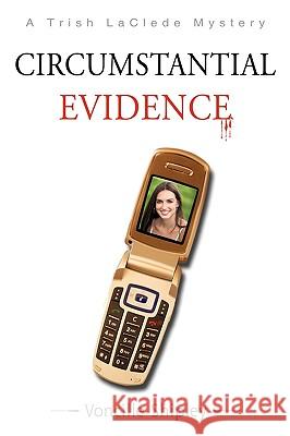 Circumstantial Evidence: A Trish Laclede Mystery Voncille Shipley, Shipley 9781440193866 iUniverse