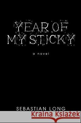 Year of My Sticky Long Sebastia 9781440194986 iUniverse