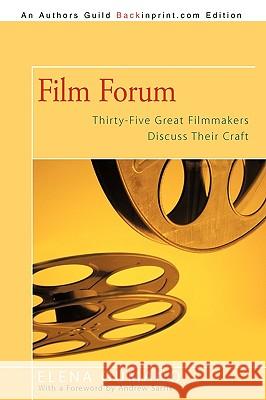 Film Forum: Thirty-Five Great Filmmakers Discuss Their Craft Elena Oumano 9781440195594 iUniverse