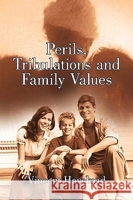 Perils, Tribulations and Family Values Vincent Havelund 9781440196102