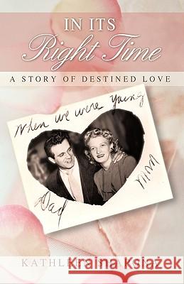 In Its Right Time: A Story of Destined Love Shapona, Kathleen 9781440196676 iUniverse