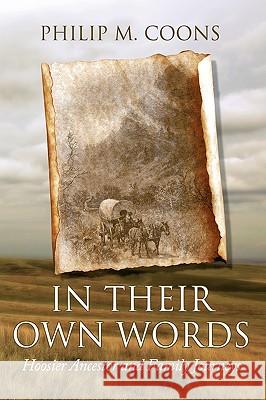 In Their Own Words: Hoosier Ancestor and Family Journeys Philip M. Coons, M. Coons 9781440197666