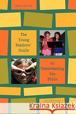 The Young Readers' Guide to Understanding the Bible Homer Aaro 9781440198557 iUniverse