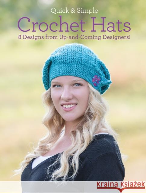 Quick and Simple Crochet Hats : 8 Designs from Up-and-Coming Designers! Melissa Armstrong 9781440234675 0