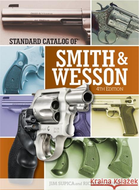 Standard Catalog of Smith & Wesson Jim Supica Richard Nahas 9781440245633 Gun Digest Books