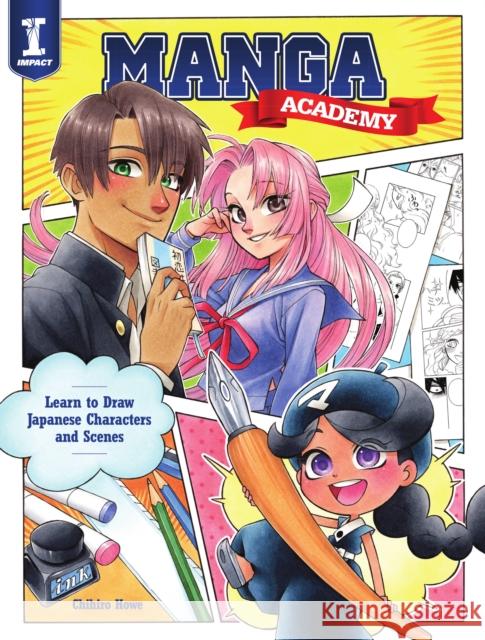 Manga Academy: Learn to draw Japanese-style illustration Chihiro Howe 9781440300820 F&W Publications Inc