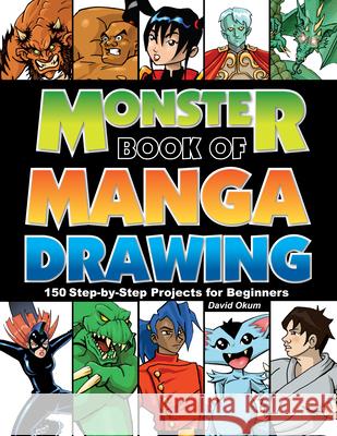 Monster Book of Manga Drawing: 150 Step-by-Step Projects for Beginners David Okum 9781440332098 Impact