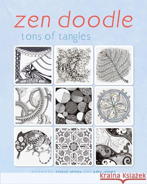 Zen Doodle: Tons of Tangles Jenny, Tonia 9781440332104 0