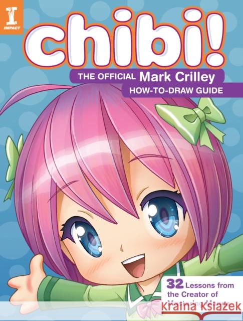 Chibi! the Official Mark Crilley How-To-Draw Guide Mark Crilley 9781440340949 Impact