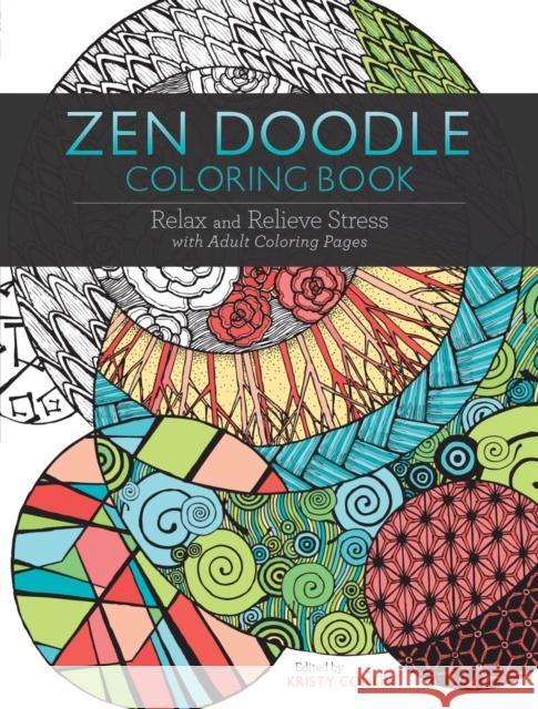 Zen Doodle Coloring Book: Relax and Relieve Stress with Adult Coloring Pages Kristy Conlin 9781440342820 North Light Books