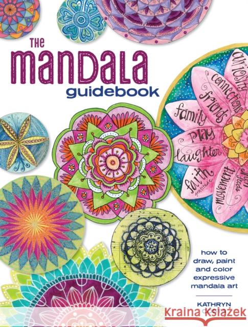 The Mandala Guidebook: How to Draw, Paint and Color Expressive Mandala Art Kathryn Costa 9781440344206 North Light Books