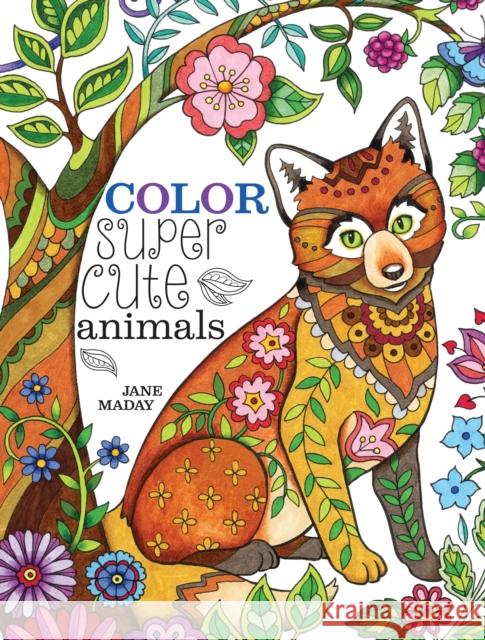 Color Super Cute Animals Jane Maday 9781440346620 North Light Books