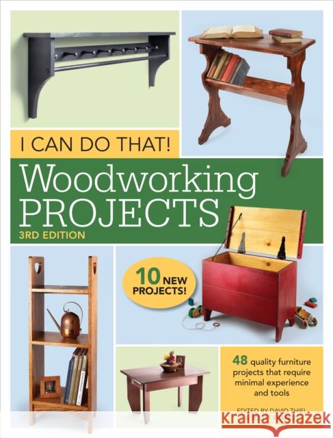 I Can Do That! Woodworking Projects: 48 Quality Furniture Projects That Require Minimal Experience and Tools Popular Woodworking Editors 9781440348167 Popular Woodworking Books