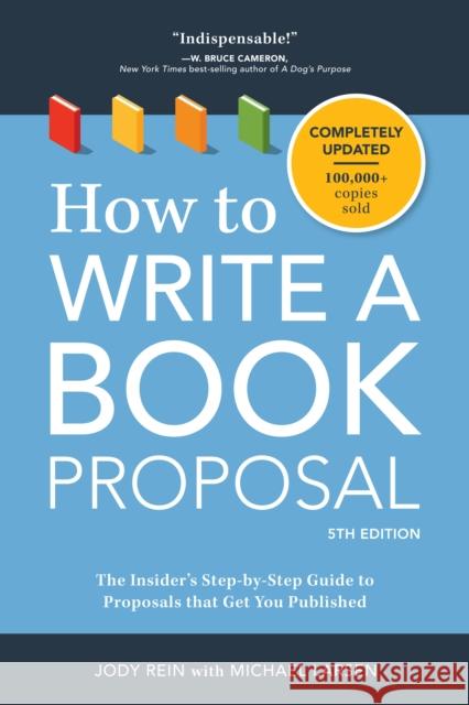 How to Write a Book Proposal: The Insider's Step-By-Step Guide to Proposals That Get You Published Michael Larsen Jody Rein Julie Kagawa 9781440348174