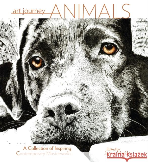 Art Journey Animals: A Collection of Inspiring Contemporary Masterworks Jamie Markle 9781440349348 North Light Books