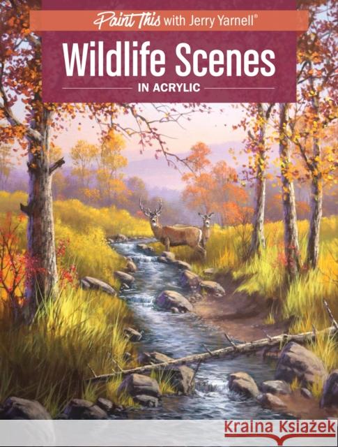 Wildlife Scenes in Acrylic Jerry Yarnell 9781440350214