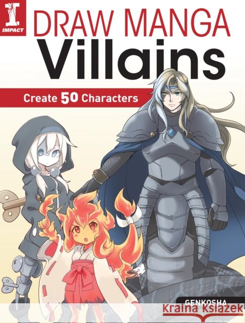 Draw Manga Villains: Create 50 Characters Genkosha Editorial 9781440351617 Impact