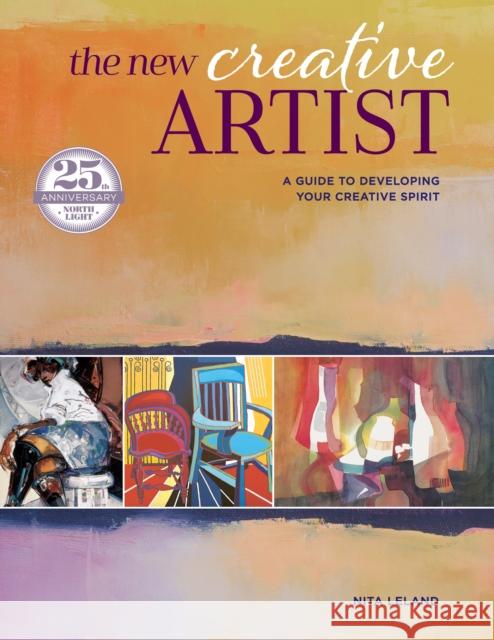 New Creative Artist (new-in-paperback): A Guide to Developing Your Creative Spirit: 25th Anniversary Nita Leland 9781440353949