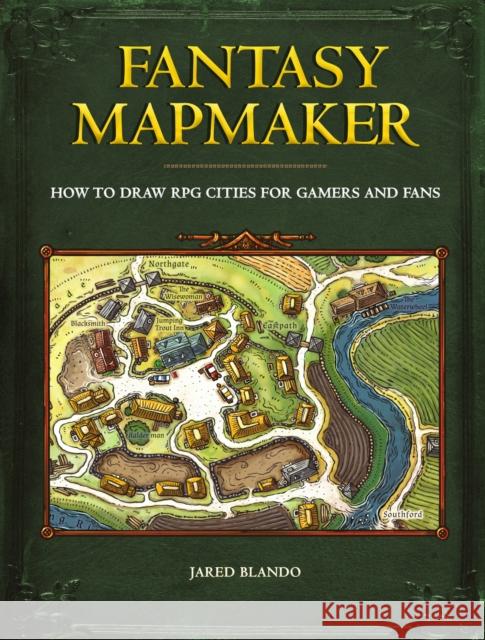 Fantasy Mapmaker: How to Draw RPG Cities for Gamers and Fans  9781440354250 F&W Publications Inc