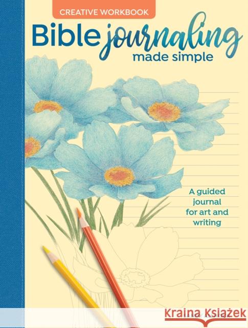 Bible Journaling Made Simple Creative Workbook: A Guided Journal for Art and Writing  9781440354779 North Light Books
