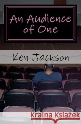 An Audience of One Ken Jackson 9781440400346 Createspace