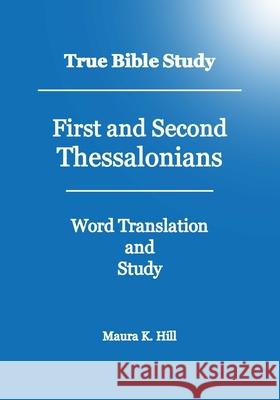True Bible Study - First And Second Thessalonians Hill, Maura K. 9781440403446